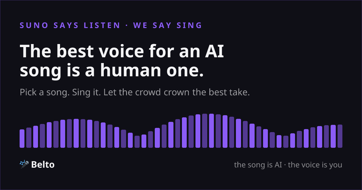 Dark card with purple text reading Suno says listen, we say sing. Large headline: The best voice for an AI song is a human one. Below: Pick a song. Sing it. Let the crowd crown the best take. A purple audio waveform runs across the middle above the Belto logo and the words the song is AI, the voice is you.